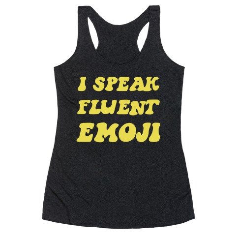 I Speak Fluent Emoji Racerback Tank Top