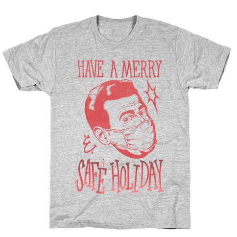 Have A Merry Safe Holiday T-Shirt