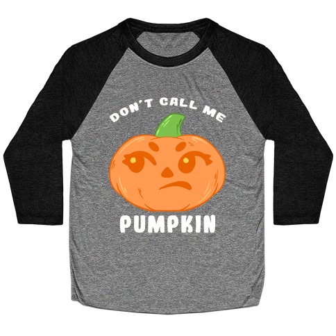 Don't Call Me Pumpkin Baseball Tee