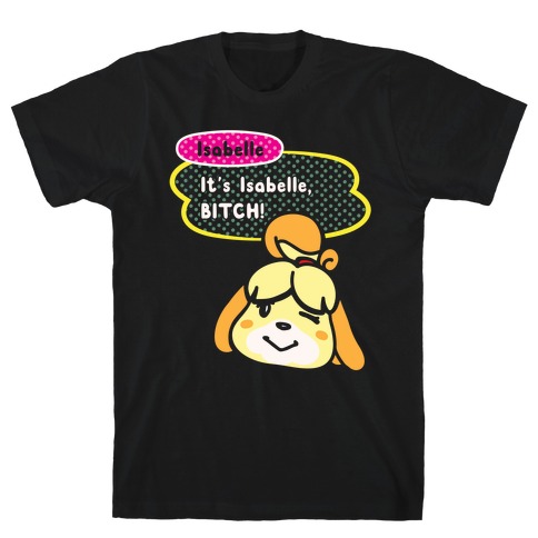 It's Isabelle Bitch Parody White Print T-Shirt
