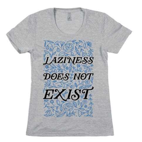 Laziness Does Not Exist Womens T-Shirt