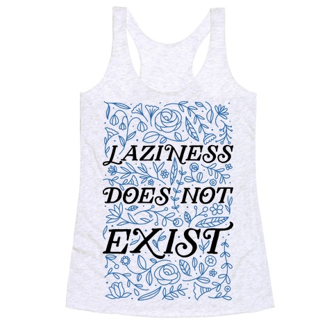 Laziness Does Not Exist Racerback Tank Top