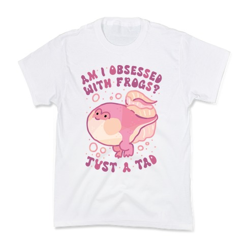 Am I Obsessed with Frogs? Just a Tad Kids T-Shirt