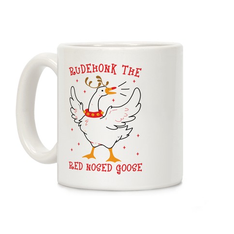 Rudehonk The Red Nosed Goose Coffee Mug