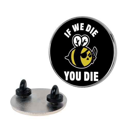 If We Die You Die Pin