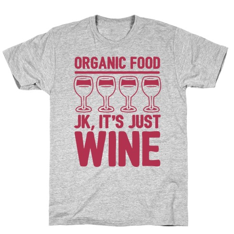 Organic Food JK It's Just Wine White Print T-Shirt