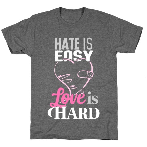 Love Is Hard T-Shirt