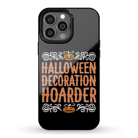 Halloween Decoration Hoarder Phone Case
