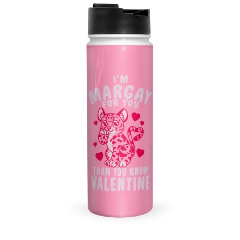 I'm Margay For You Than You Know Valentine Travel Mug