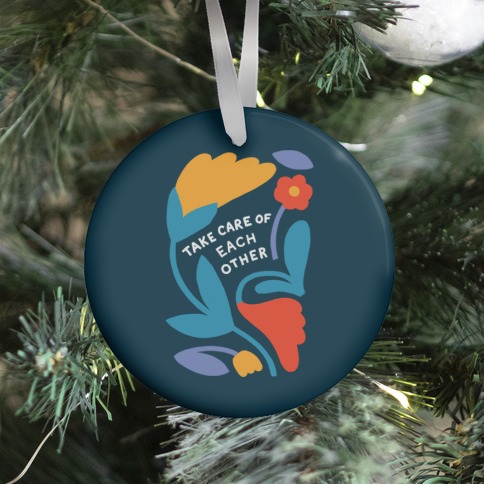 Take Care of Each Other Flowers Ornament