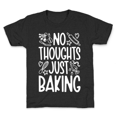 No Thoughts Just Baking Kids T-Shirt