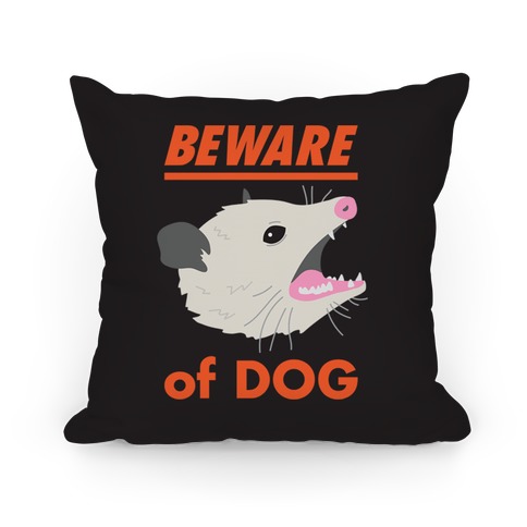 Beware of Dog (Opossum) Pillow