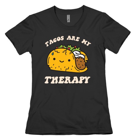 Tacos Are My Therapy Womens T-Shirt