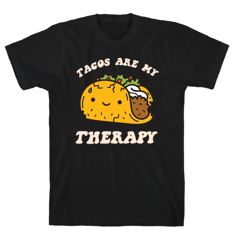 Tacos Are My Therapy T-Shirt
