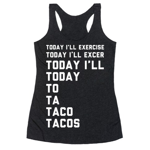 Today I'll Exercise Tacos Racerback Tank Top