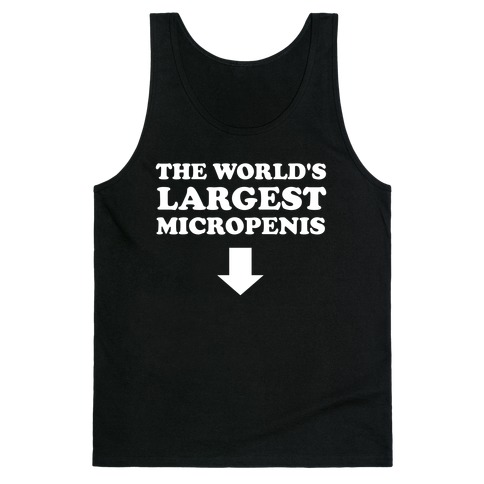 The World's Largest Micropenis  Tank Top