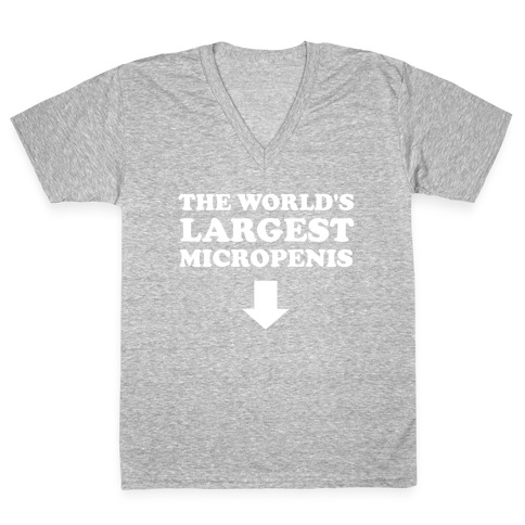 The World's Largest Micropenis  V-Neck Tee Shirt