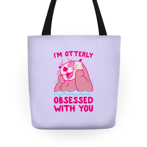 I'm Otterly Obsessed With You Tote