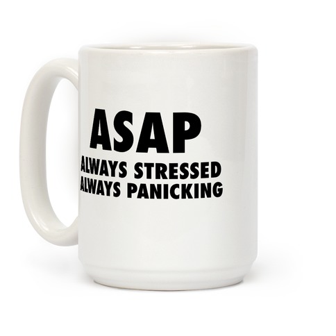 ASAP Always Stressed Always Panicking Coffee Mug