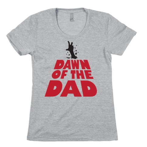 Dawn Of The Dad Womens T-Shirt