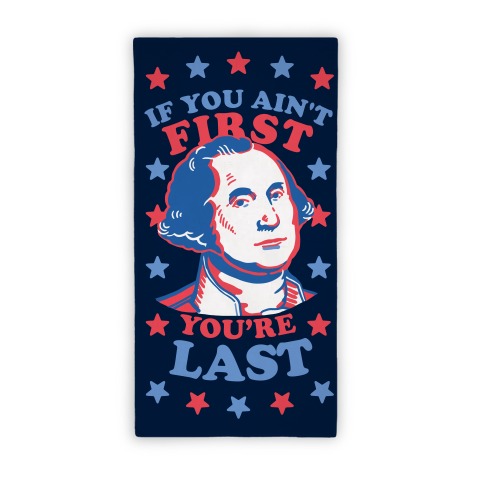 If You Ain't First You're Last Beach Towel Beach Towel