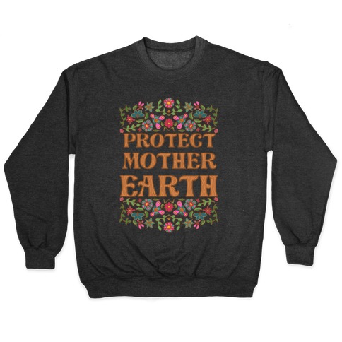 Protect Mother Earth Pullover
