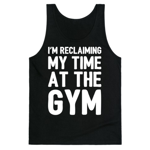 Reclaiming My Time At The Gym White Print Tank Top