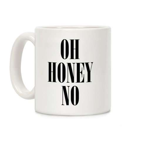 Oh Honey No Coffee Mug
