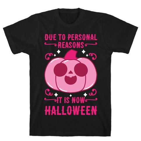Due To Personal Reasons It Is Now Halloween Pumpkin (Pink) T-Shirt