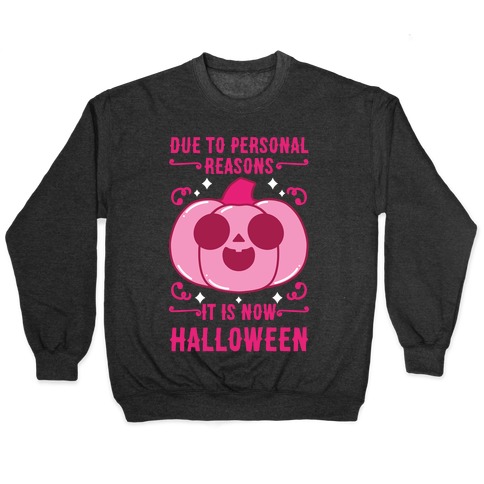 Due To Personal Reasons It Is Now Halloween Pumpkin (Pink) Pullover