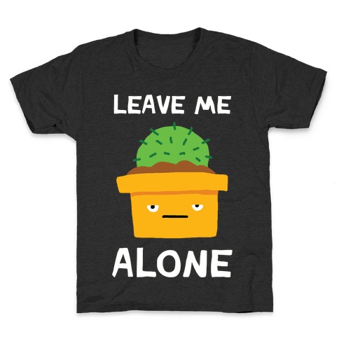 Leave Me Alone Cactus Kids T-Shirt