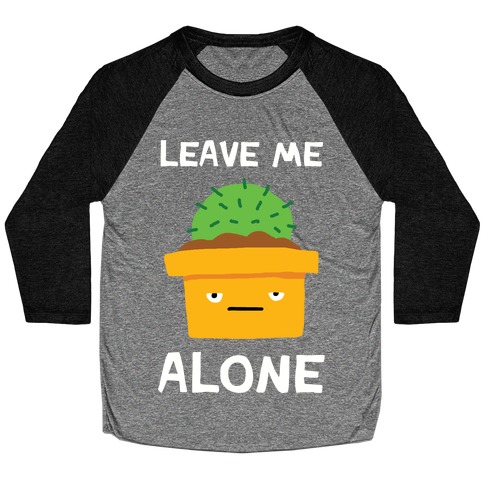 Leave Me Alone Cactus Baseball Tee