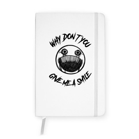 Why Don't You Give Me a Smile Notebook