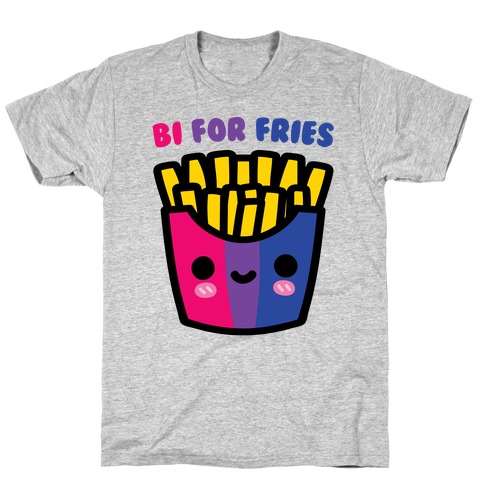 Bi For Fries T-Shirt
