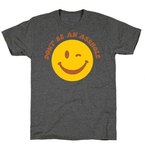 Don't Be An Asshole Winking Smiley T-Shirt