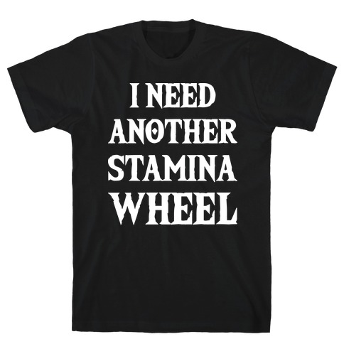 I Need Another Stamina Wheel Zelda Parody T-Shirt