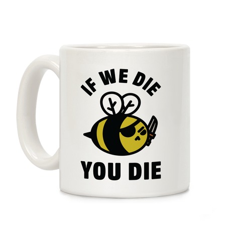 If We Die You Die Coffee Mug