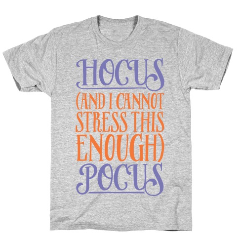Hocus And I Cannot Stress This Enough Pocus Parody T-Shirt