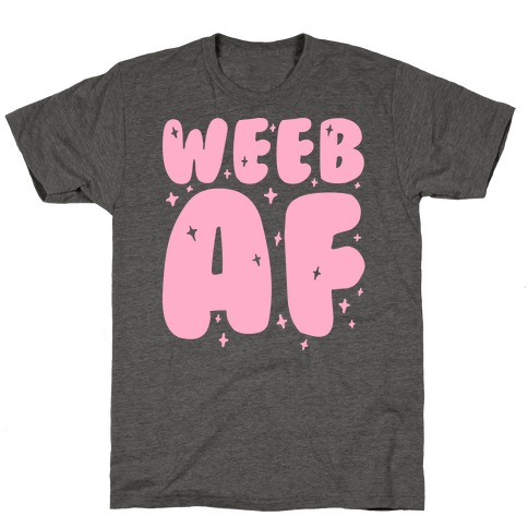 Weeb AF T-Shirt