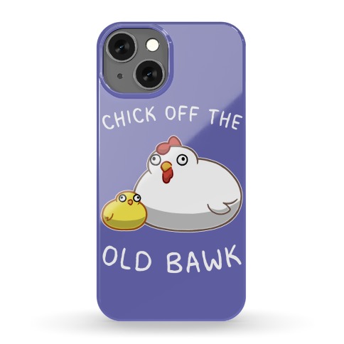 Chick Off The Old Bawk Phone Case