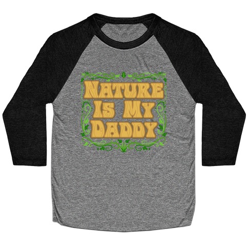 Nature Is My Daddy Baseball Tee