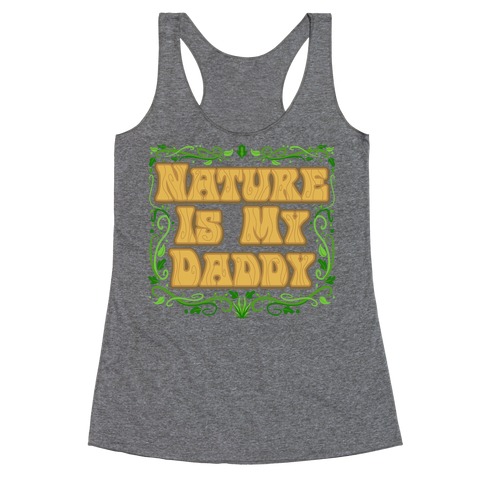 Nature Is My Daddy Racerback Tank Top