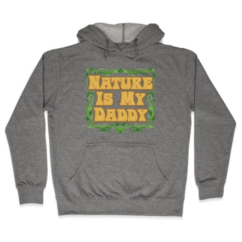 Nature Is My Daddy Hooded Sweatshirt