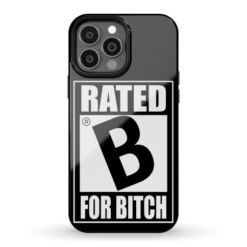 Rated B For BITCH Parody Phone Case