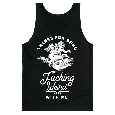 Thanks for Being F***ing Weird with Me Vintage Fish Riders Tank Top