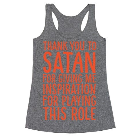 Thank You Satan For Giving Me Inspiration For Playing This Role White Print Racerback Tank Top