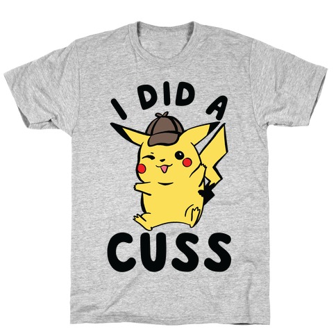 I Did a Cuss Detective Pikachu Parody T-Shirt