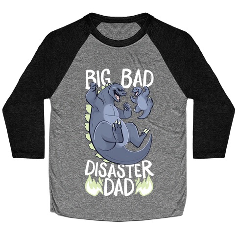 Big Bad Disaster Dad Godzilla Baseball Tee