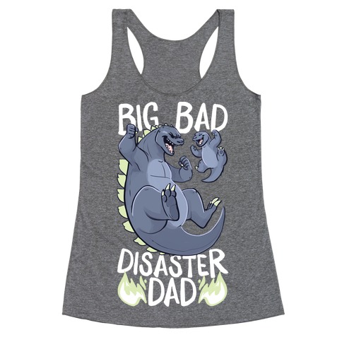 Big Bad Disaster Dad Godzilla Racerback Tank Top
