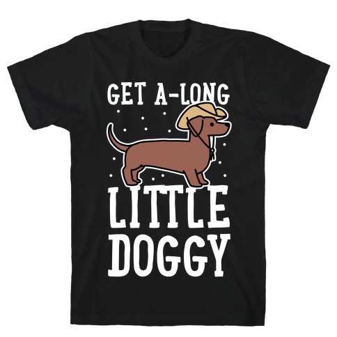 Get A-Long Little Doggy T-Shirt